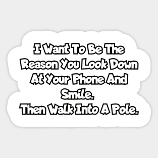 The reason you look down at your phone and smile... Sticker